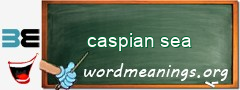WordMeaning blackboard for caspian sea